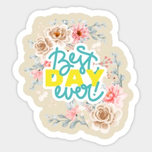 Best day ever Sticker